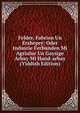Felder, Fabrien Un Ersheper: Oder Indusrie Ferbunden Mi Agriulur Un Gaysige Arbay Mi Hand-arbay (Yiddish Edition), 