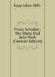 Franz Schreker: Der Mann Und Sein Werk (German Edition), Kapp Julius 1883- 