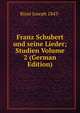Franz Schubert und seine Lieder; Studien Volume 2 (German Edition), Risse Joseph 1843- 