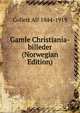 Gamle Christiania-billeder (Norwegian Edition), Collett Alf 1844-1919 