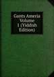 Gants Ameria Volume 1 (Yiddish Edition), 