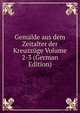 Gemalde aus dem Zeitalter der Kreuzzuge Volume 2-3 (German Edition), 