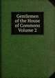 Gentlemen of the House of Commons Volume 2, 