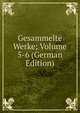 Gesammelte Werke; Volume 5-6 (German Edition), 