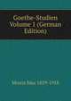 Goethe-Studien Volume 1 (German Edition), Morris Max 1859-1918 