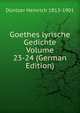 Goethes lyrische Gedichte Volume 23-24 (German Edition), Duntzer Heinrich 1813-1901 
