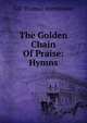The Golden Chain Of Praise: Hymns, Gill Thomas Hornblower 