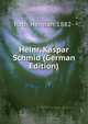 Heinr. Kaspar Schmid (German Edition), Roth Herman 1882- 