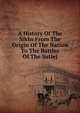 A History Of The Sikhs From The Origin Of The Nation To The Battles Of The Sutlej, 
