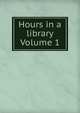 Hours in a library Volume 1, 