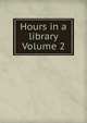 Hours in a library Volume 2, 