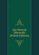 Jan Henryk Dbrowski (Polish Edition), 