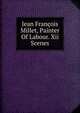 Jean Francois Millet, Painter Of Labour. Xii Scenes, 