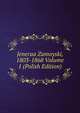 Jeneraa Zamoyski, 1803-1868 Volume 1 (Polish Edition), 