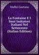 La Fontaine E I Suoi Imitatori Italiani Nel Settecento (Italian Edition), Maffei Gaetano 