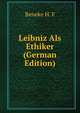 Leibniz Als Ethiker (German Edition), Beneke H. F 