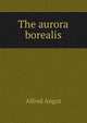 The aurora borealis, Alfred Angot 