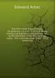 The first three English books on America. <?1511>-1555 A.D. Being chiefly translations, compilations, &c., by Richard Eden, from the writings, maps, . the cosmographer (1489-1552) Sebastian, Edward Arber 