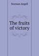 The fruits of victory, Norman Angell 