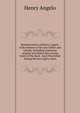 Reminiscences of Henry Angelo, with memoirs of his late father and friends, including numerous original anecdotes and curious traits of the most . have flourished during the last eighty years, Henry Angelo 