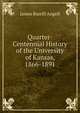 Quarter-Centennial History of the University of Kansas, 1866-1891, James Burrill Angell 