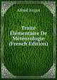 Traite Elementaire De Meteorologie (French Edition), Alfred Angot 
