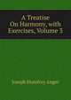 A Treatise On Harmony, with Exercises, Volume 3, Joseph Humfrey Anger 
