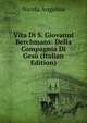 Vita Di S. Giovanni Berchmans: Della Compagnia Di Gesu (Italian Edition), Nicola Angelini 