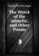 The Wreck of the 'admella', and Other Poems, George French Angas 
