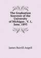 The Graduation Souvenir of the University of Michigan . V. 1, June, 1893, James Burrill Angell 