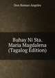 Buhay Ni Sta. Maria Magdalena (Tagalog Edition), Don Roman Angeles 