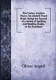 The Union, Number Three; Or, Child'S Third Book: Being the Second of a Series of Spelling and Reading Books, in Six Numbers, Oliver Angell 