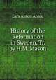 History of the Reformation in Sweden, Tr. by H.M. Mason, Lars Anton Anjou 