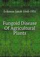 Fungoid Disease Of Agricultural Plants, Eriksson Jakob 1848-1931 