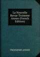 La Nouvelle Revue Troiseme Annee (French Edition), TROISIEME ANNEE 