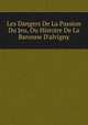Les Dangers De La Passion Du Jeu, Ou Histoire De La Baronne D'alvigny, 