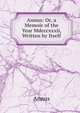 Annus: Or, a Memoir of the Year Mdcccxxxii, Written by Itself, Annus 
