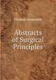 Abstracts of Surgical Principles, Thomas Annandale 