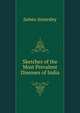 Sketches of the Most Prevalent Diseases of India, James Annesley 