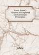 Aunt Anne's History of England On Christian Principles, Anne 