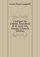 L'Intrigue Du Cabinet, Sous Henri IV Et Louis Xiii, Volume 3 (French Edition), Louis-Pierre Anquetil 