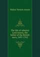 The life of Admiral Lord Anson, the father of the British navy, 1697-1762, Walter Vernon Anson 