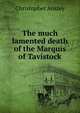 The much lamented death of the Marquis of Tavistock, Christopher Anstey 