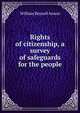 Rights of citizenship, a survey of safeguards for the people, William Reynell Anson 