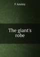 The giant's robe, F Anstey 