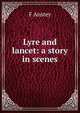 Lyre and lancet: a story in scenes, F Anstey 