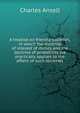 A treatise on friendly societies, in which the doctrine of interest of money and the doctrine of probability are practically applied to the affairs of such societies, Charles Ansell 
