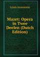 Mazet: Opera in Twee Deelen (Dutch Edition), Louis Anseaume 
