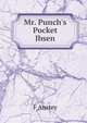 Mr. Punch's Pocket Ibsen, F Anstey 