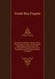 The Munich Galleries: Being a History of the Progress of the Art of Painting, Illuminated and Demonstrated by Critical Descriptions of the Great . Pinakothek, and the Schack Gallery in Munich, Frank Roy Fraprie 